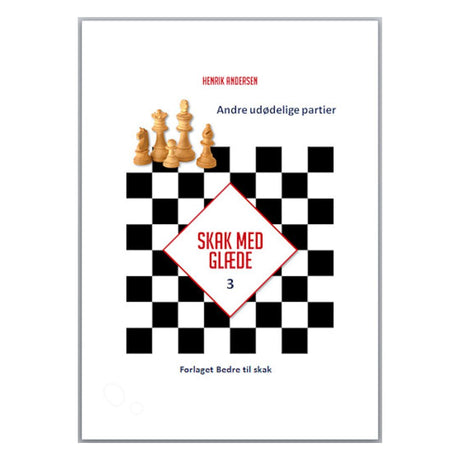 Skak med glæde 3 andre udødelige partier er af forlaget bedre til skak med et skakbræt på forsiden og forfattet af henrik andersen