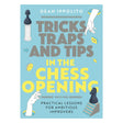 I Tricks, traps, and tips in the chess opening giver Ippolito dig de nødvendige værktøjer til at starte dine partier med selvtillid