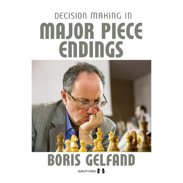 Decision making in major piece endings af boris gelfand dækker hans tankemønstre i slutspil med tunge officerer tilbage på brættet