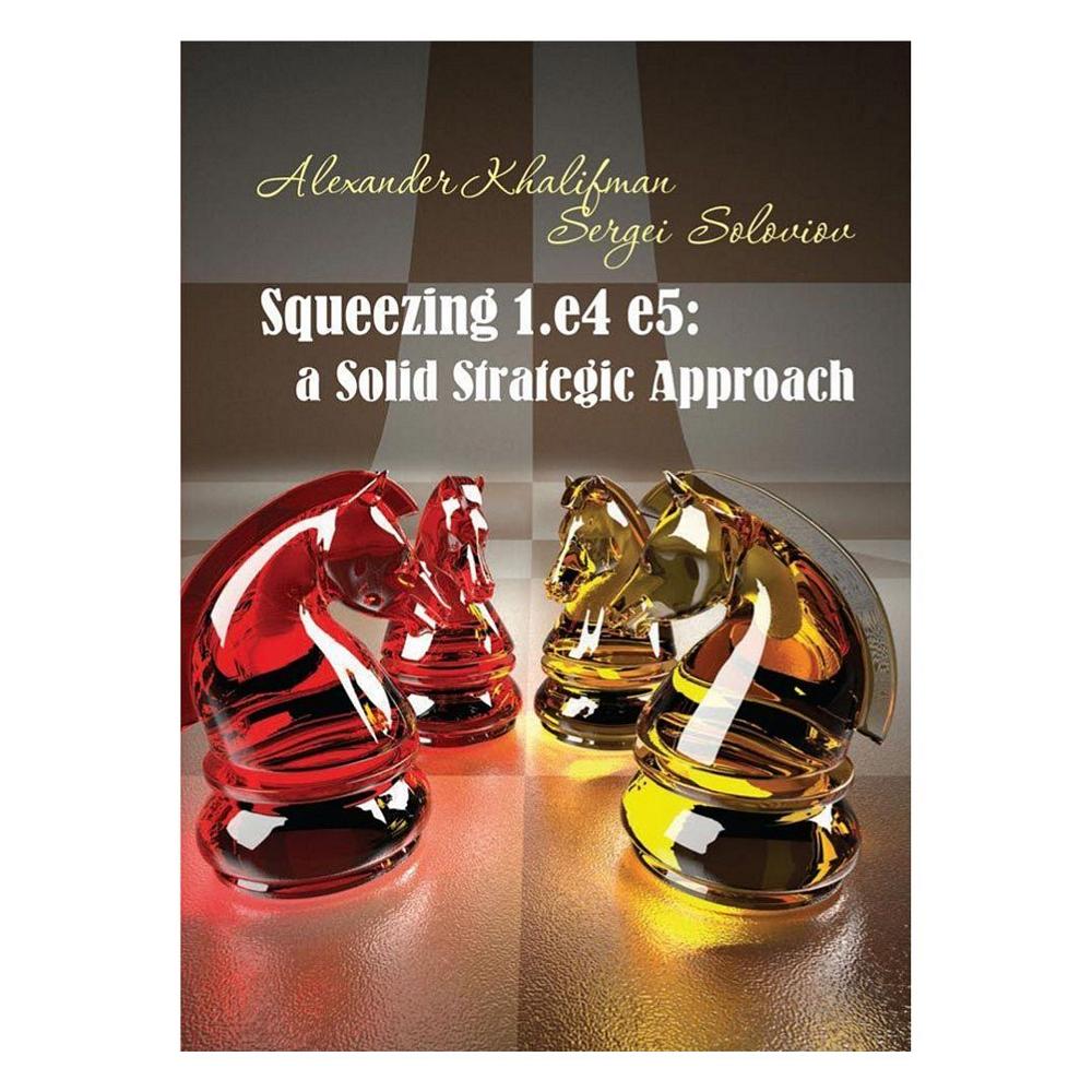 Forsiden af bogen Squeezing 1.e4 e5: a Solid Strategic Approach.