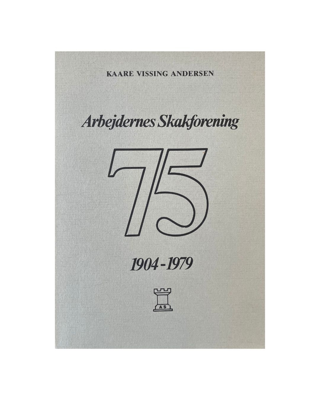 Kaare Vissing Andersen Arbejdernes Skakforening 75 1904-1979