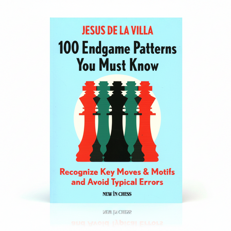 Forsiden af 100 Endgame Patterns You Must Know af Jesus de la Villa – en skakbog, der lærer de vigtigste slutspilsmønstre for at forbedre praktisk spil og reducere fejl.