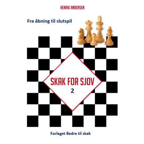 Forsiden af bogen 'skak for sjov 2 - fra åbning til slutspil'