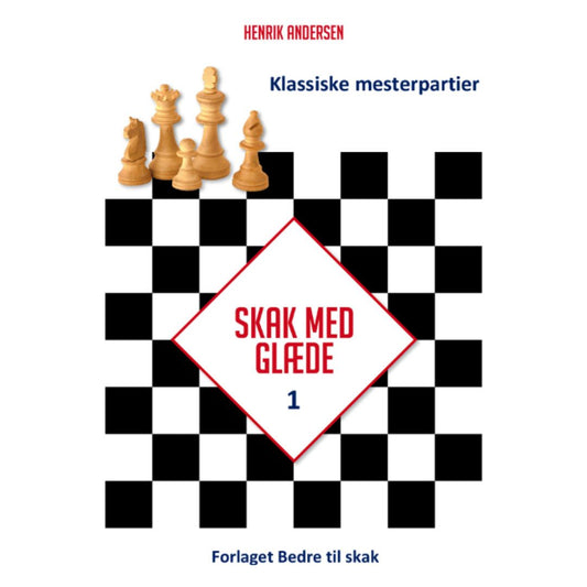 Henrik andersen skak med glæde 1 klassiske mesterpartier af forlaget bedre til skak handler om de bedste partier spillet frem til 1960 i skak