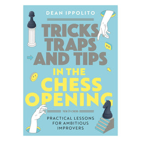 I Tricks, traps, and tips in the chess opening giver Ippolito dig de nødvendige værktøjer til at starte dine partier med selvtillid
