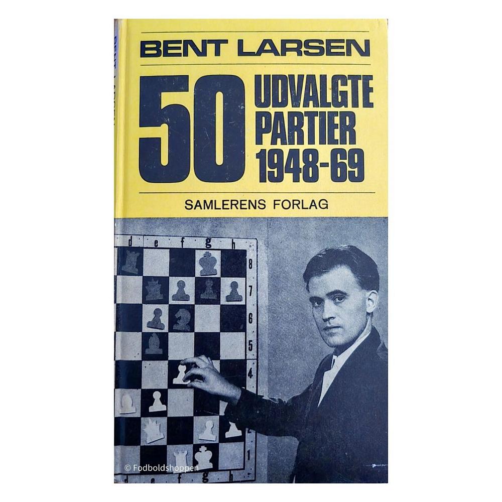 Forsiden af bogen Bent Larsen 50 udvalgte partier 1948-69