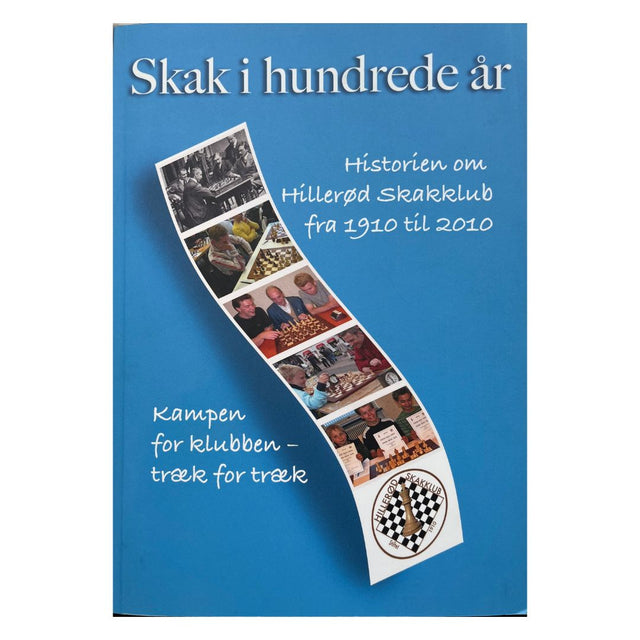 Forsiden på bogen - Skak i hundrede år - Historien om Hillerød skakklub fra 1910-2010