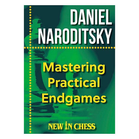 Mørkegrønt omslag til skakbogen Mastering Practical Endgames med forfatter Daniel Naroditskys navn i hvid tekst, titlen i gul og New In Chess-logoet. En stiliseret skakbonde ses i baggrunden.