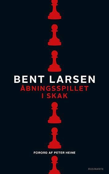 Åbningsspillet i skak - af Bent Larsen