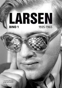 Et skakbiografisk værk om Bent Larsen årene 1935 til 1965 - Bind 1 af Jan Løfberg